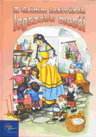 Jakob Grimm – Wilhelm Grimm: A Grimm testvérek legszebb meséi