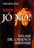 Paulina Éva: Kiből lesz a jó nő? - Válasz dr. Csernus Imrének
