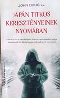 Japán titkos keresztényeinek nyomában Szerző: John Dougill