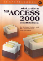 Dr. Kovács Tivadar; Ozsváth Miklós; Dr. Kovácsnécohner Judit: Adatkezelés az MS Access 2000 alkalmazásával
