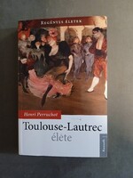 Henri Perruchot - Toulouse-Lautrec élete - Kossuth, 2012