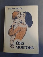 Lakner Artúr - Édes mostoha + Lakner Lívia - Édes mostohatestvérek - 2 db könyv egyben