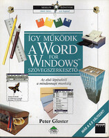 Peter Gloster: Így működik a Word for Windows szövegszerkesztő (Az első lépésektől...