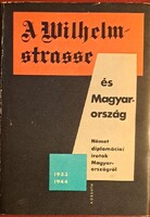 A Wilhelmstrasse és Magyarország – Német diplomáciai iratok