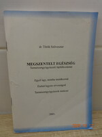 Dr. Török Szilveszter: MEGSZENTELT EGÉSZSÉG - természetgyógyászati táplálkozástan