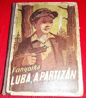 1951. Václav Vanyatko - Luba, a partizán regény könyv a képek szerint IFJÚSÁGI