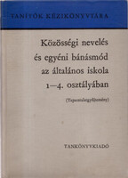 Faragó László - Kovács Dezsőné - Csoma Vilmos: Közösségi nevelés és egyéni bánásmód az általános isk