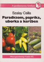 Szalay Csilla: Paradicsom, paprika, uborka a kertben