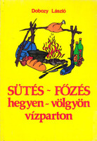 Dobozy László: Sütés-főzés hegyen-völgyön vízparton