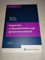 Balogh Virág – Bencsik András : Magyarázat a fogyasztóvédelmi jogi igényérvényesítésről