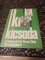Nagy Béla : Ki kicsoda a Ferencvárosi Torna Club történetében? 1987 FTC Fradi