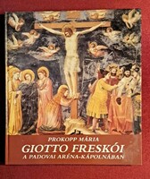 Prokopp Mária: Giotto freskói a padovai Aréna-kápolnában