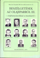 Horváth Róbert: Beszélgetések az olajiparról III.- Olajbányászokkal a munkáról