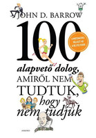 John D. Barrow: 100 alapvető dolog, amiről nem tudtuk, hogy nem tudjuk