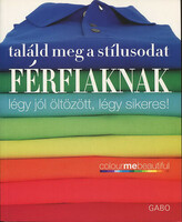 Veronique Henderson, Pat Henshaw: Találd meg a stílusodat - Férfiaknak