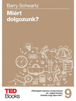 Barry Schwartz: Miért dolgozunk?