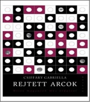 Csiffáry Gabriella: Rejtett arcok - Híres magyarok más oldalról