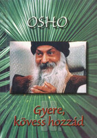 Osho: Gyere, kövess hozzád II.