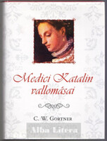 C. W. Gortner: Medici Katalin vallomásai