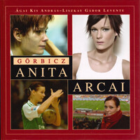 Ágai Kis András-Liszkay Gábor Levente: Görbicz Anita arcai
