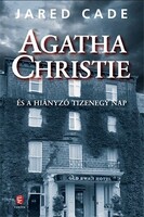 Jared Cade: Agatha Christie és a hiányzó tizenegy nap