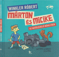 Winkler Róbert: Márton és Micike az autószerelő műhelyben