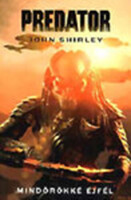John Shirley: Predator: Mindörökké éjfél