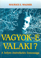 Maurice E. Wagner: Vagyok-e valaki?
