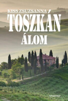 Kiss Zsuzsanna: Toszkán álom