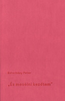 Esterházy Péter: „És ​mesélni kezdtem”