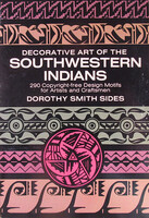 Dorothy Smith Sides: Decorative Art of the Southwestern Indians. 290 Copyright-free Design Motifs fo