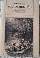 Tóth Béla – Mendemondák A világtörténet furcsaságai