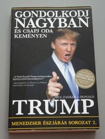 Donald Trump - Gondolkodj nagyban és csapj oda keményen