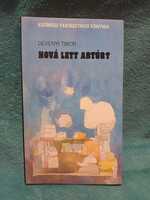Hová lett Artúr? - Dévényi Tibor - Kozmosz Fantasztikus Könyvek