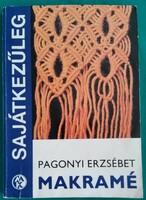 Pagonyi Erzsébet: Makramé - Sajátkezűleg sorozat > Kézimunka > Hobbi
