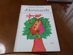 Móra Ferenc A körtemuzsika Elbeszélések, mesék Reich Károly rajzaival, 1975