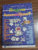 Bártfai Barnabás: Hogyan használjam? Számítógép kezelése kezdőknek