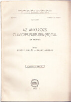 Békésy Miklós, Garay András: Az anyarozs - Claviceps purpurea (fr.) tul. (38 ábrával) Magyarország K