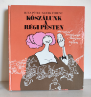 Buza Péter-Sajdik Ferenc : Kószálunk a régi Pesten (múltidéző barangolás szövegben és rajzban)