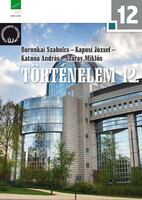 Boronkai Szabolcs; Kaposi József; Katona András; Száray Miklós: Történelem 12. - Új forrásközpontú történelem - NT-17442