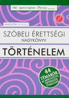 Borhegyi Péter: Szóbeli érettségi nagykönyv - Történelem