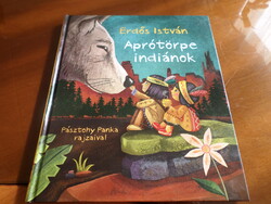 Erdős István Aprótörpe indiánok Pásztohy Panka rajzaival . 2012