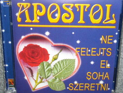 APOSTOL NE FELEJTS EL SOHA SZERETNI CD ÚJ