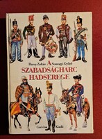 Barcy Zoltán – Somogyi Győző: A szabadságharc hadserege (Corvina Kiadó)