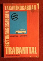 Mészáros – Dr. Nádasi: Takarékosabban, biztonságosabban Trabanttal (Műszaki Könyvkiadó)”
