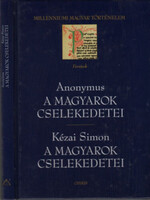 Anonymus; Kézai Simon: A magyarok cselekedetei (Millenniumi magyar történelem)