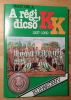 FTC - Simon Tibor, Keller József, Rácz László által DEDIKÁLT könyv - Nagy Béla: A régi, dicső KK