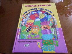 Ritka! WEÖRES SÁNDOR Ha a világ rigó lenne, Illusztrálta: Németh Ilona, 1992