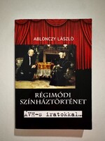 Ablonczy László  Régimódi színháztörténet - ÁVH-s iratokkal... - és Raksányi KutyávaL