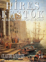 Stephen Rose (szerk.): Híres festők (Az életük, ihletőik és műveik) 74. szám - Claude Lorrain
